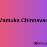 Mamuka Chinnavadu: Meaning, Cultural Influence, and Modern Relevance